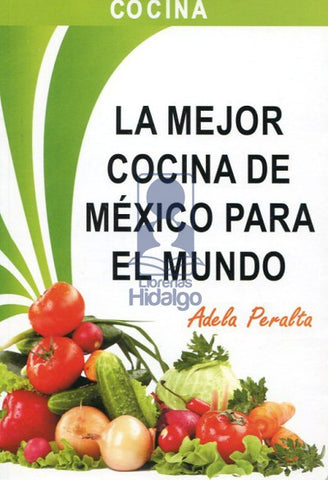 MEJOR COCINA DE MEXICO PARA EL MUNDO, LA