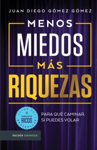 MENOS MIEDOS MAS RIQUEZAS