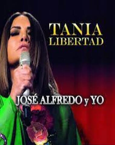 TANIA LIBERTAD / JOSE ALFREDO Y YO