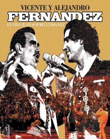 VICENTE Y ALEJANDRO FERNANDEZ / EN VIVO