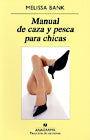 MANUAL DE CAZA Y PESCA PARA CHICAS