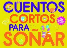 CUENTOS CORTOS PARA SOÑAR 2