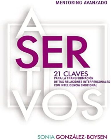 SER ASERTIVOS 21 CLAVES PARA LA TRANSFOR