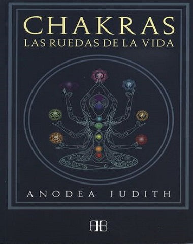 CHAKRAS LAS RUEDAS DE LA VIDA