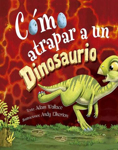 COMO ATRAPAR A UN DINOSAURIO