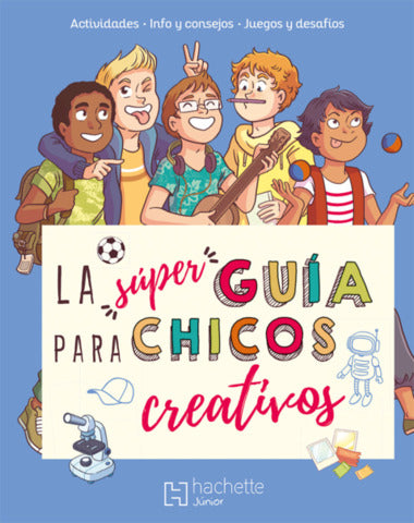 SUPER GUIA PARA CHICOS CREATIVOS, LA