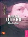 MARTIN LUTERO UN DESTINO /BRV