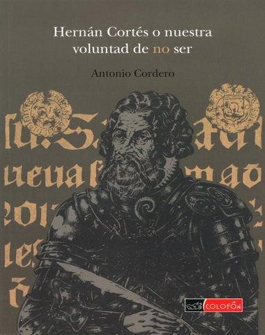 HERNAN CORTES O NUESTRA VOLUNTAD DE NO S