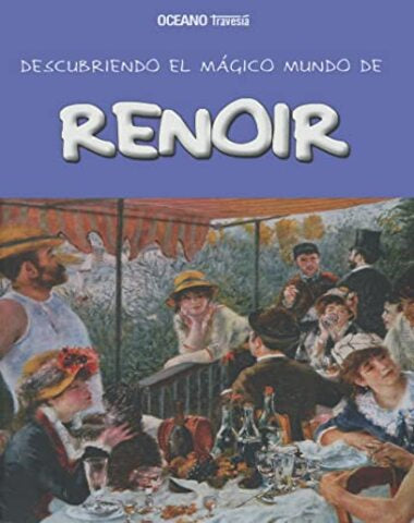 DESCUBRIENDO EL MAGICO MUNDO RENOIR