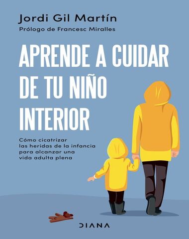 APRENDE A CUIDAR DE TU NIÑO INTERIOR