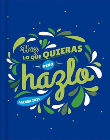 HAZ LO QUE QUIERAS PERO HAZLO