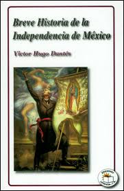 BREVE HISTORIA DE LA INDPENDECIA DE MEXI