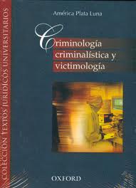 CRIMINOLOGIA CRIMINALISTICA Y VICTIMOLOG