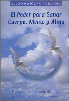 PODER PARA SANAR CUERPO MENTE Y ALMA, EL