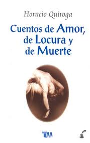 CUENTOS DE AMOR LOCURA Y DE MUER /TMC