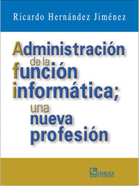 ADMINISTRACION DE LA FUNCION INFORMATICA