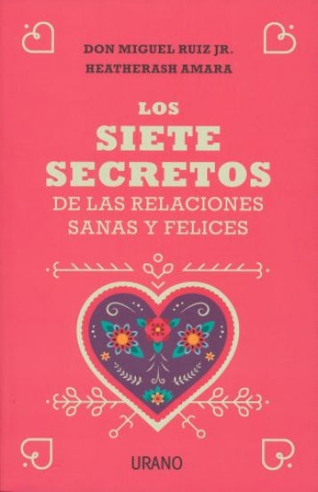 SIETE SECRETOS DE LAS RELACIONES SANAS Y