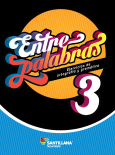 ENTRE PALABRAS 3° SEC. EJERCICIOS DE ORT