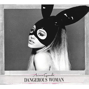 ARIANA GRANDE / DANGEROUS WOMAN