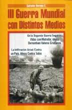 III GUERRA MUNDIAL CON DISTINTOS MEDIOS