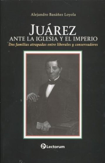 JUAREZ ANTE LA IGLESIA Y EL IMPERIO