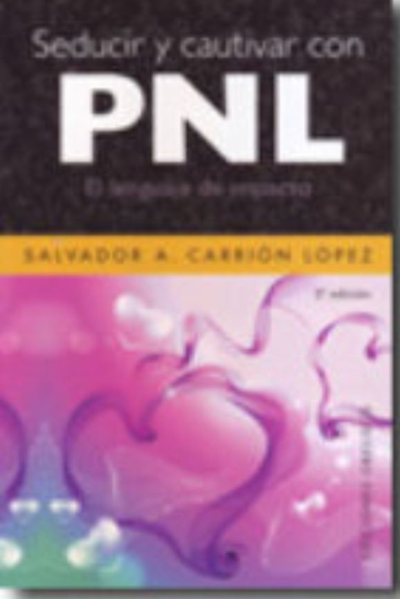 SEDUCIR Y CAUTIVAR CON PNL