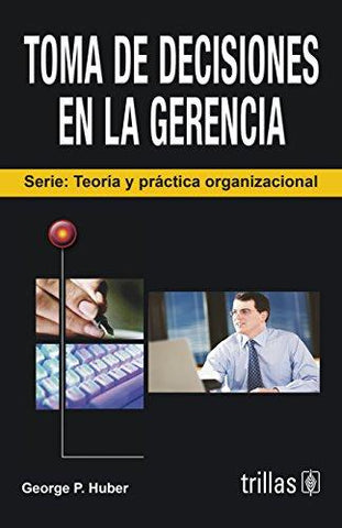 TOMA DE DECISIONES EN LA GERENCIA