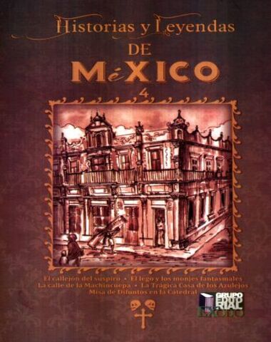 HISTORIA Y LEYENDAS DE MEXICO 4