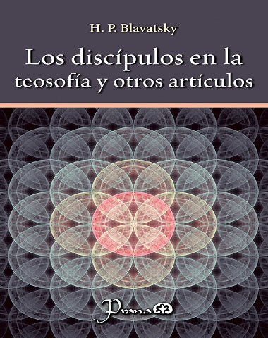 DISCIPULOS EN LA TEOSOFIA Y OTROS A, LOS