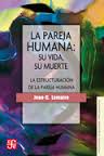 PAREJA HUMANA SU VIDA SU MUERTE, LA