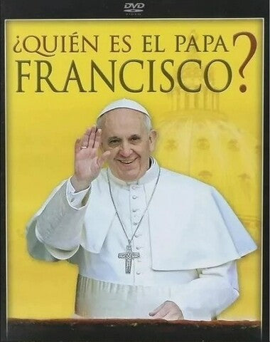 QUIEN ES EL PAPA FRANCISCO