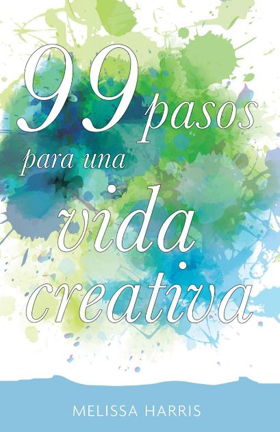 99 PASOS PARA UNA VIDA CREATIVA