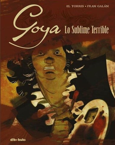 GOYA LO SUBLIME TERRIBLE