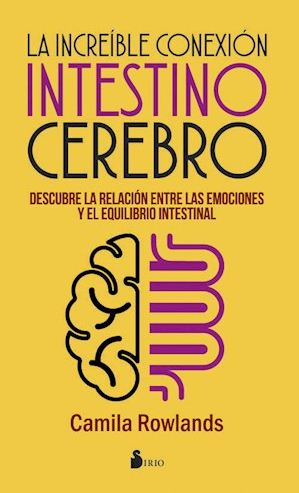 INCREIBLE CONEXION INTESTINO CEREBRO, LA