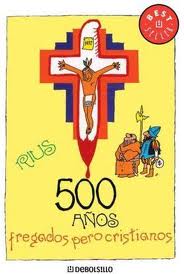 500 AÑOS FREGADOS PERO CRISTIANOS