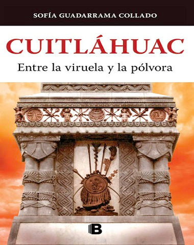 CUITLAHUAC ENTRE LA VIRUELA Y LA POLVORA