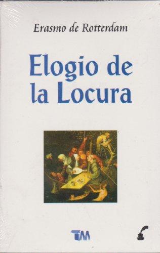 ELOGIO DE LA LOCURA /TMC