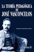 TEORIA PEDAGOGICA DE JOSE VASCONCELOS