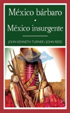 MEXICO BARBARO / MEXICO INSURGENTE