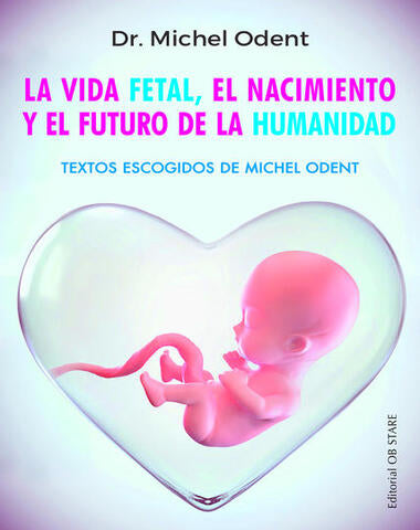 VIDA FETAL EL NACIMIENTO Y EL FUTURO DE