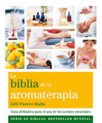 BIBLIA DE LA AROMATERAPIA, LA