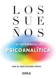 SUEÑOS Y SU INTERPRETACION PSICOANALITIC