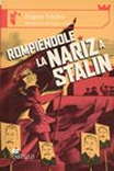 ROMPIENDOLE LA NARIZ A STALIN
