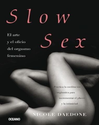 SLOW SEX EL ARTE Y EL OFICIO DEL ORGASMO