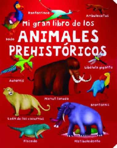 MI GRAN LIBRO DE LOS ANIMALES PREHISTORI