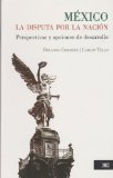 MEXICO LA DISPUTA POR LA NACION