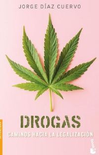 DROGAS CAMINOS HACIA LA LEGALIZACION