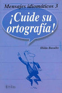 MENSAJES IDIOMATICOS 3 CUIDE SU ORTOGRAF