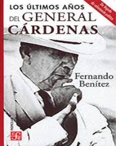 ULTIMOS AÑOS DEL GENERAL CARDENAS /CPO