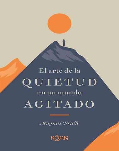 ARTE DE LA QUIETUD EN UN MUNDO AGITADO